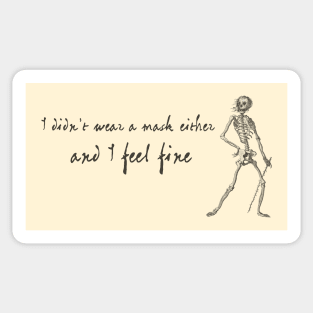 Sardonic Plague Skeleton: I didn't wear a mask either, and I feel fine (dark text) Sticker